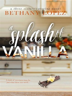 cover image of A Splash of Vanilla ~ Bethany Lopez